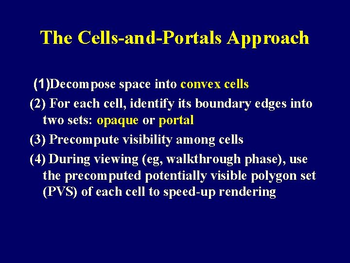 The Cells-and-Portals Approach (1)Decompose space into convex cells (2) For each cell, identify its