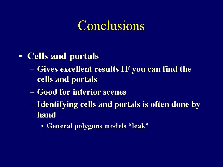 Conclusions • Cells and portals – Gives excellent results IF you can find the