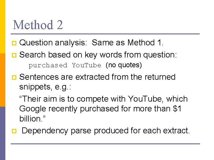 Method 2 Question analysis: Same as Method 1. p Search based on key words