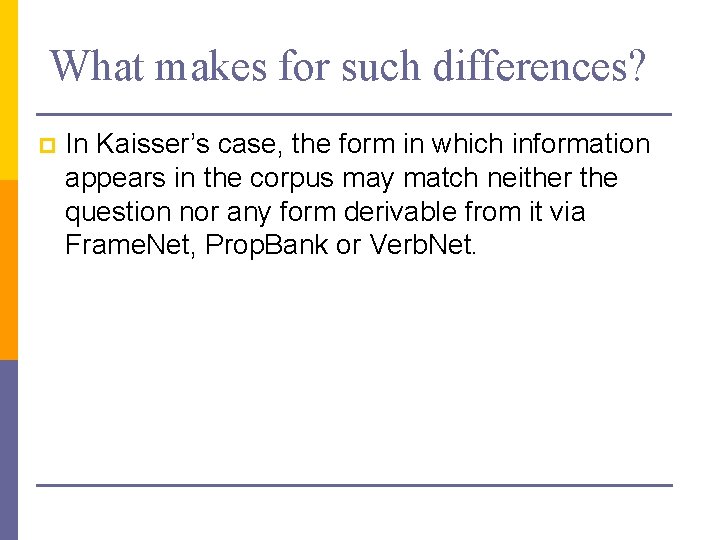 What makes for such differences? p In Kaisser’s case, the form in which information