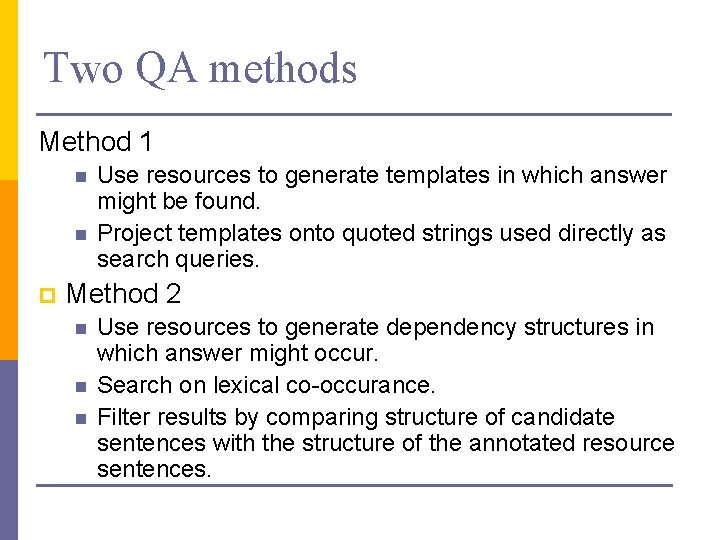 Two QA methods Method 1 n n p Use resources to generate templates in