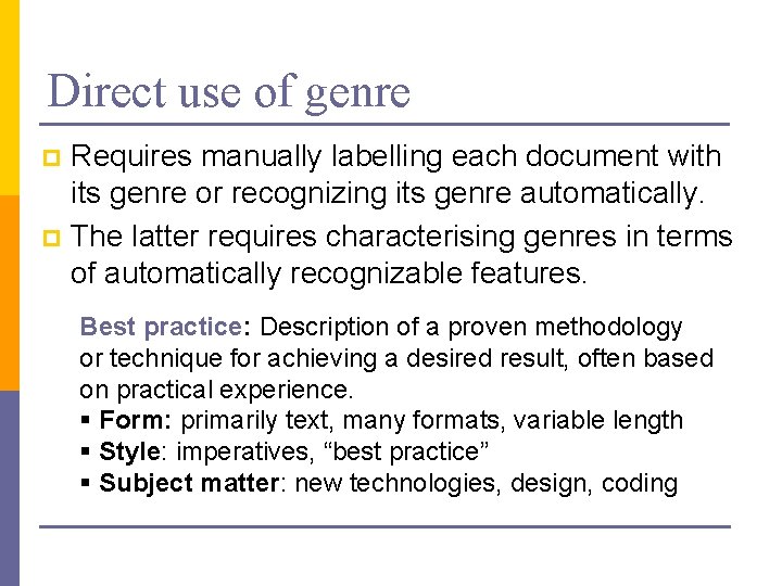 Direct use of genre Requires manually labelling each document with its genre or recognizing
