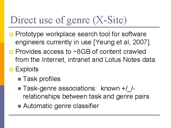 Direct use of genre (X-Site) Prototype workplace search tool for software engineers currently in