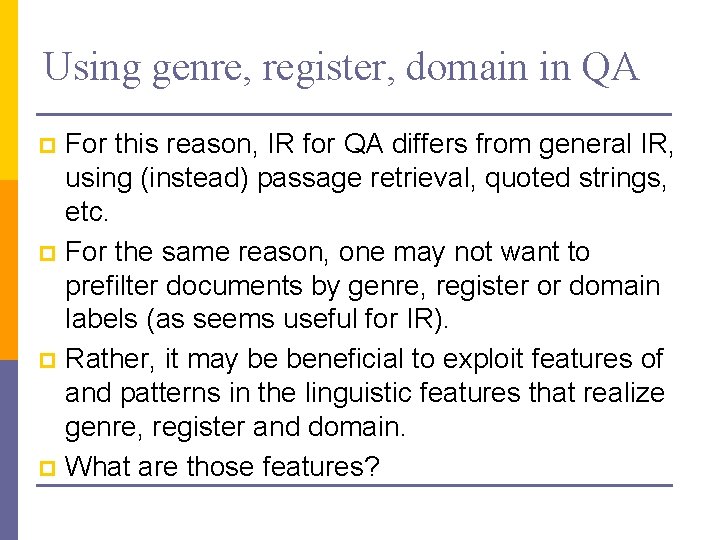 Using genre, register, domain in QA For this reason, IR for QA differs from