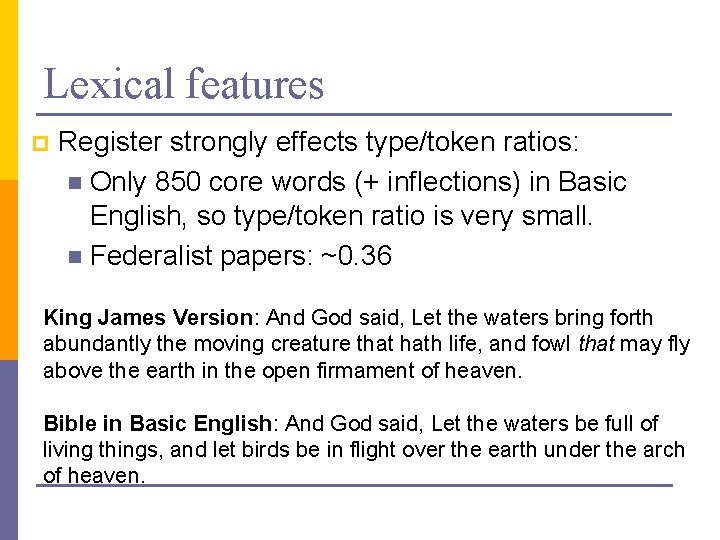 Lexical features p Register strongly effects type/token ratios: n Only 850 core words (+