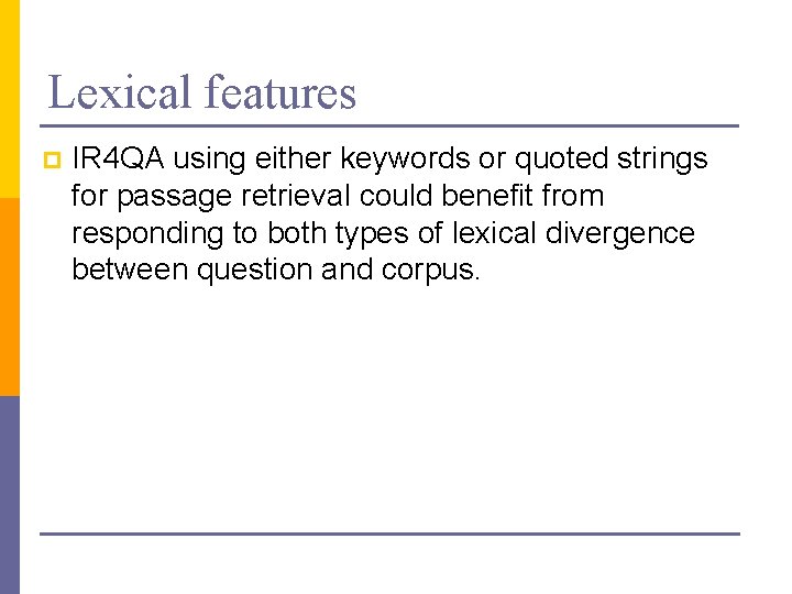 Lexical features p IR 4 QA using either keywords or quoted strings for passage