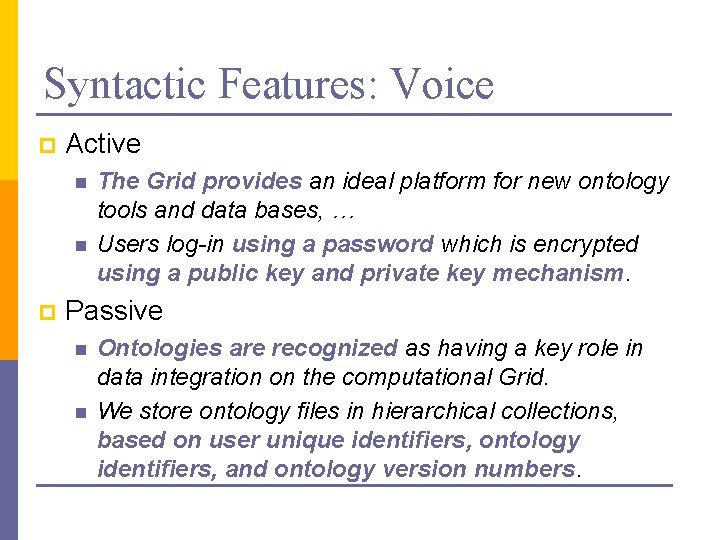 Syntactic Features: Voice p Active n n p The Grid provides an ideal platform