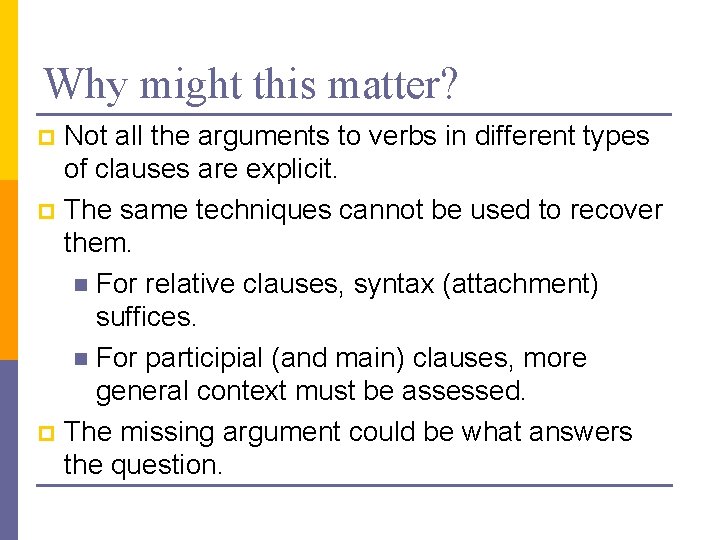 Why might this matter? Not all the arguments to verbs in different types of