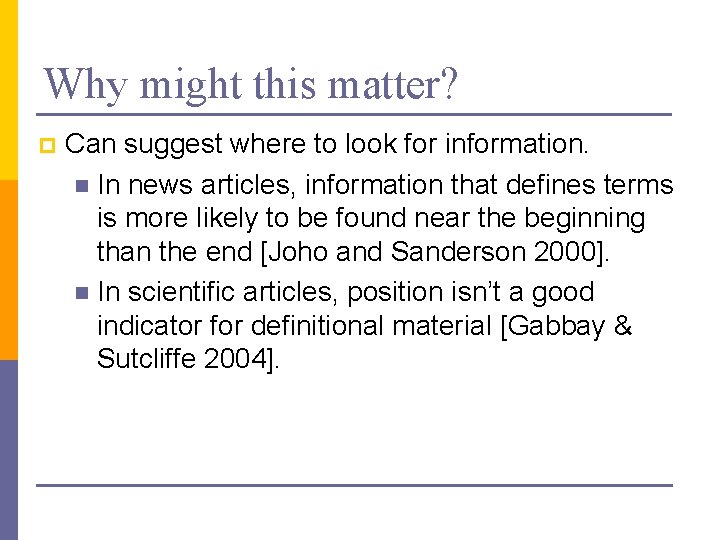 Why might this matter? p Can suggest where to look for information. n In