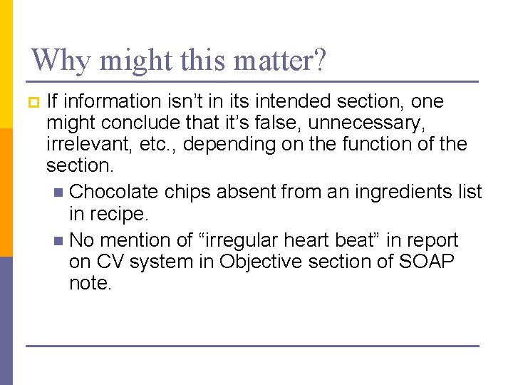 Why might this matter? p If information isn’t in its intended section, one might