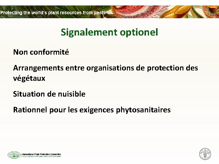 Signalement optionel Non conformité Arrangements entre organisations de protection des végétaux Situation de nuisible