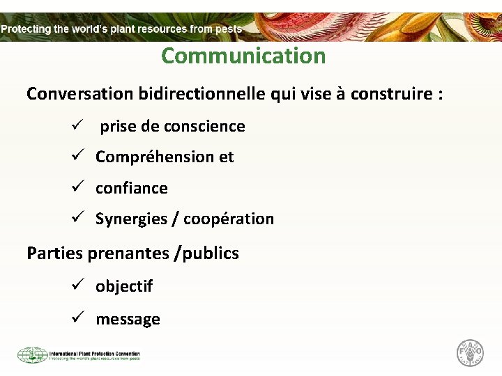 Communication Conversation bidirectionnelle qui vise à construire : ü prise de conscience ü Compréhension