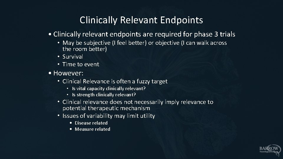 Clinically Relevant Endpoints • Clinically relevant endpoints are required for phase 3 trials •