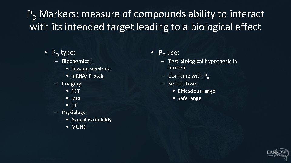 PD Markers: measure of compounds ability to interact with its intended target leading to