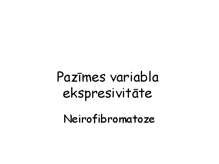 Pazīmes variabla ekspresivitāte Neirofibromatoze 