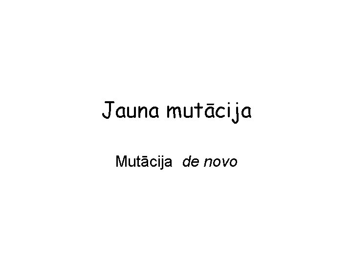 Jauna mutācija Mutācija de novo 