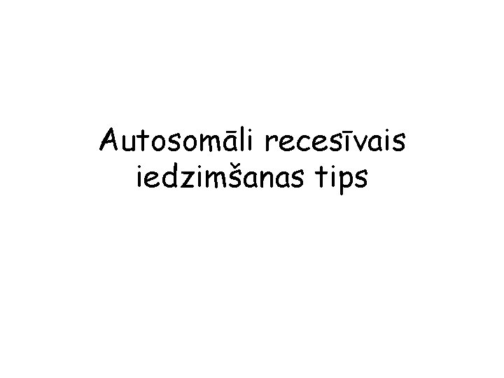 Autosomāli recesīvais iedzimšanas tips 