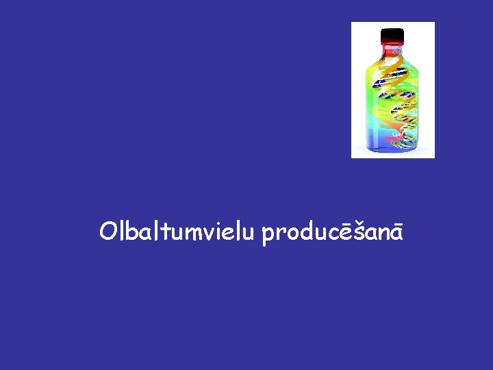 Olbaltumvielu producēšanā 