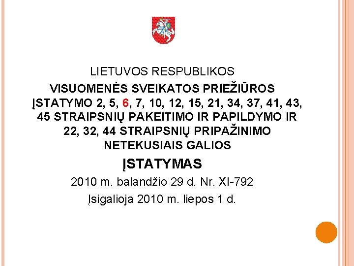 LIETUVOS RESPUBLIKOS VISUOMENĖS SVEIKATOS PRIEŽIŪROS ĮSTATYMO 2, 5, 6, 7, 10, 12, 15, 21,