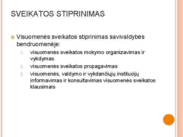 SVEIKATOS STIPRINIMAS Visuomenės sveikatos stiprinimas savivaldybės bendruomenėje: 1. 2. 3. visuomenės sveikatos mokymo organizavimas