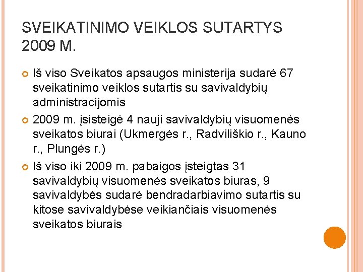 SVEIKATINIMO VEIKLOS SUTARTYS 2009 M. Iš viso Sveikatos apsaugos ministerija sudarė 67 sveikatinimo veiklos