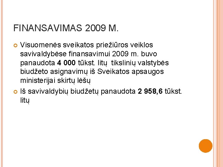 FINANSAVIMAS 2009 M. Visuomenės sveikatos priežiūros veiklos savivaldybėse finansavimui 2009 m. buvo panaudota 4