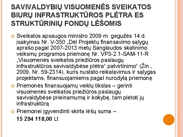 SAVIVALDYBIŲ VISUOMENĖS SVEIKATOS BIURŲ INFRASTRUKTŪROS PLĖTRA ES STRUKTŪRINIŲ FONDŲ LĖŠOMIS Sveikatos apsaugos ministro 2009