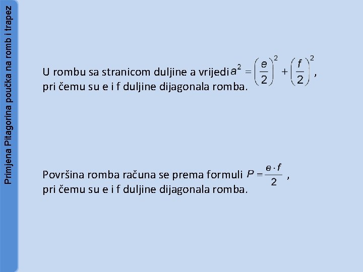 Primjena Pitagorina poučka na romb i trapez U rombu sa stranicom duljine a vrijedi