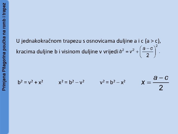 Primjena Pitagorina poučka na romb i trapez U jednakokračnom trapezu s osnovicama duljine a