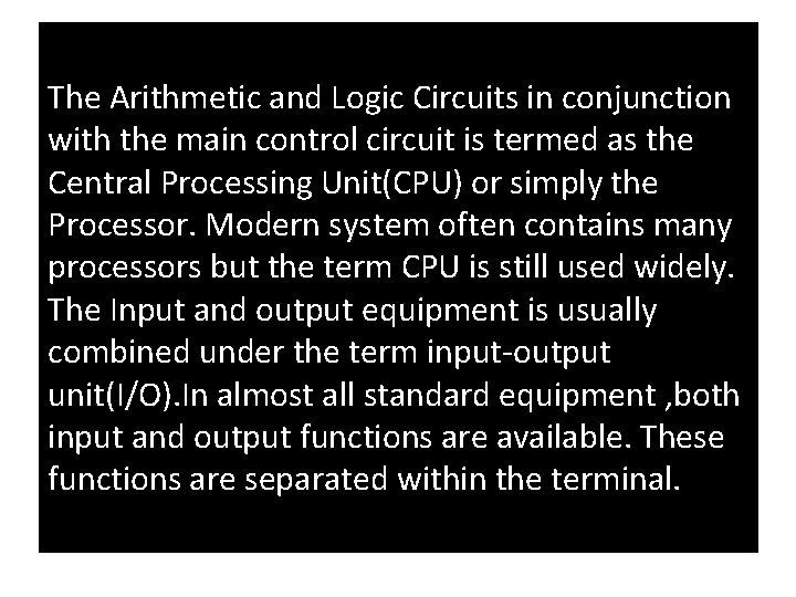 The Arithmetic and Logic Circuits in conjunction with the main control circuit is termed