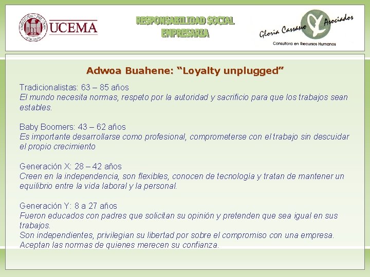 Adwoa Buahene: “Loyalty unplugged” Tradicionalistas: 63 – 85 años El mundo necesita normas, respeto