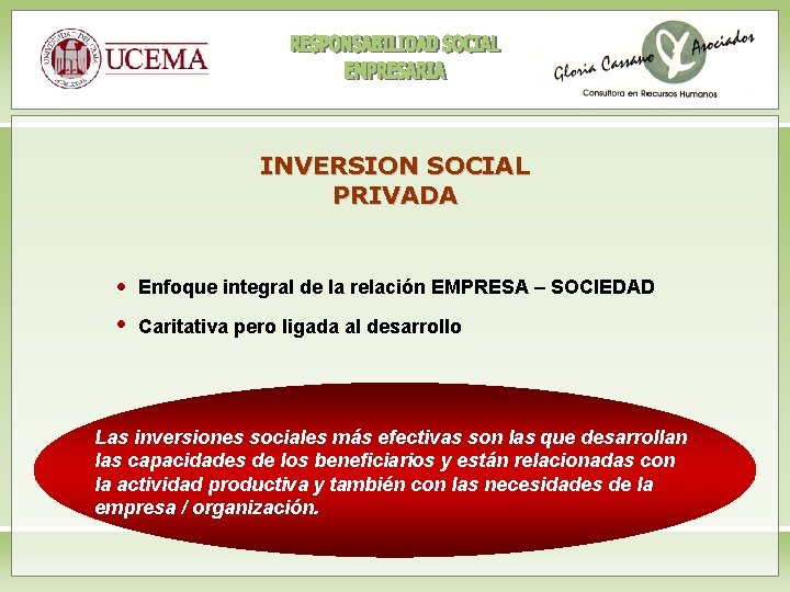 INVERSION SOCIAL PRIVADA Enfoque integral de la relación EMPRESA – SOCIEDAD Caritativa pero ligada