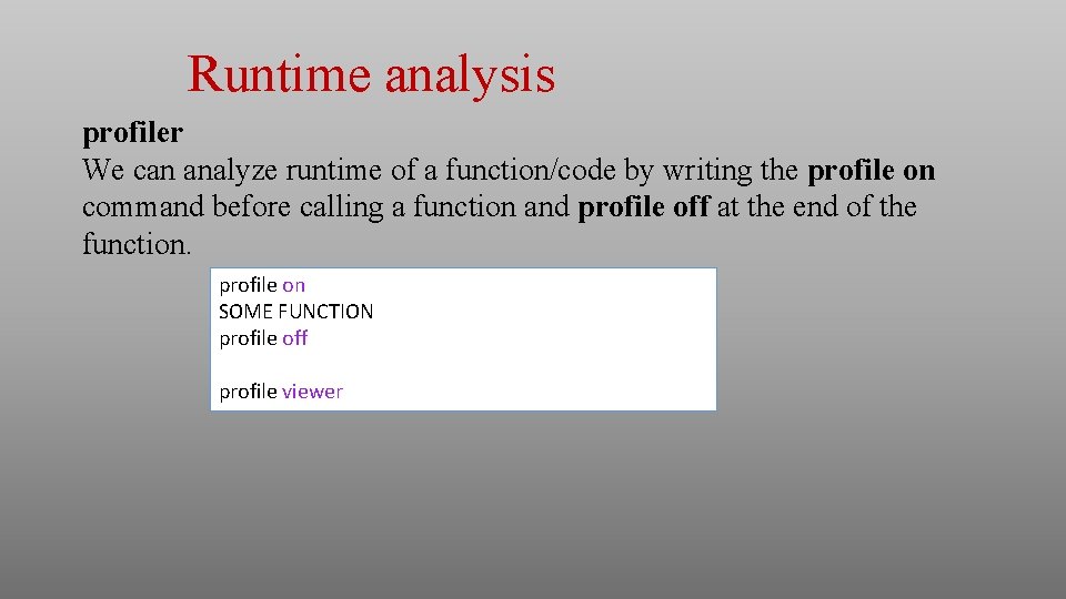 Runtime analysis profiler We can analyze runtime of a function/code by writing the profile Runtime analysis profiler We can analyze runtime of a function/code by writing the profile