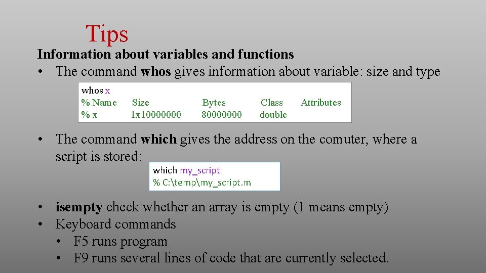 Tips Information about variables and functions • The command whos gives information about variable: Tips Information about variables and functions • The command whos gives information about variable: