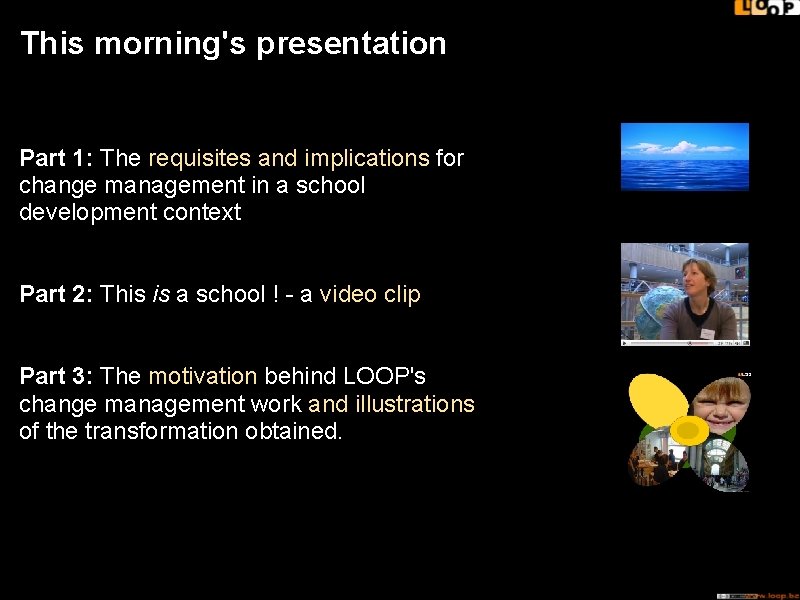 This morning's presentation Part 1: The requisites and implications for change management in a