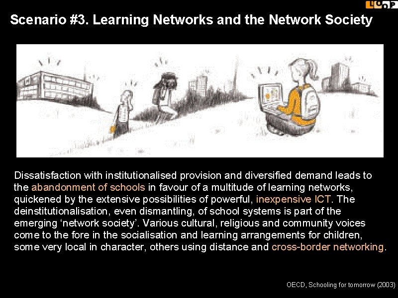 Scenario #3. Learning Networks and the Network Society Dissatisfaction with institutionalised provision and diversified