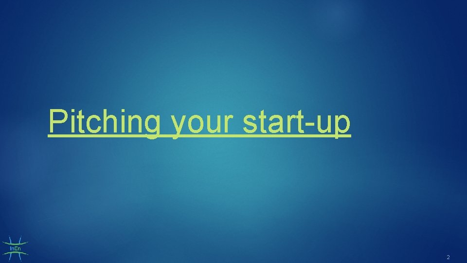 Pitching your start-up 2 