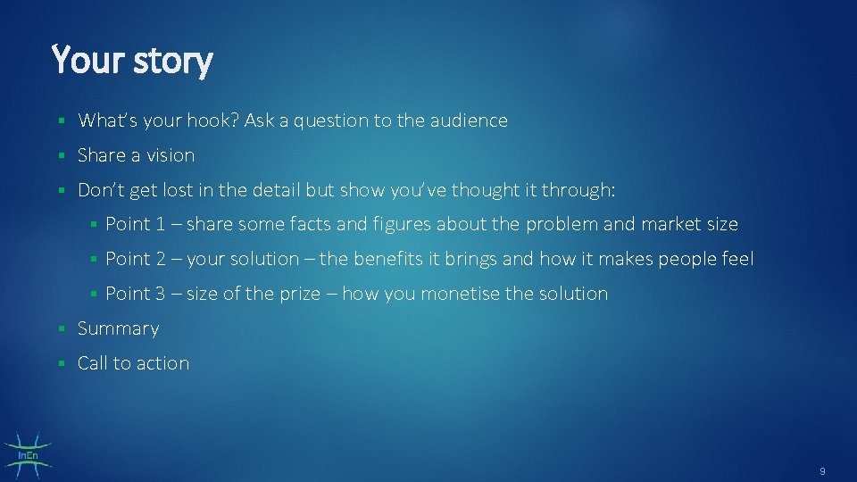 Your story § What’s your hook? Ask a question to the audience § Share