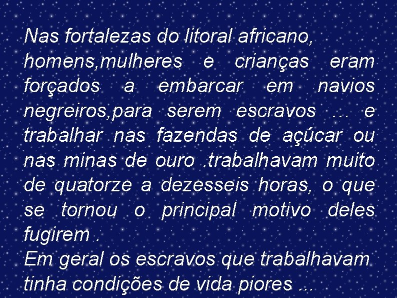 Nas fortalezas do litoral africano, homens, mulheres e crianças eram forçados a embarcar em