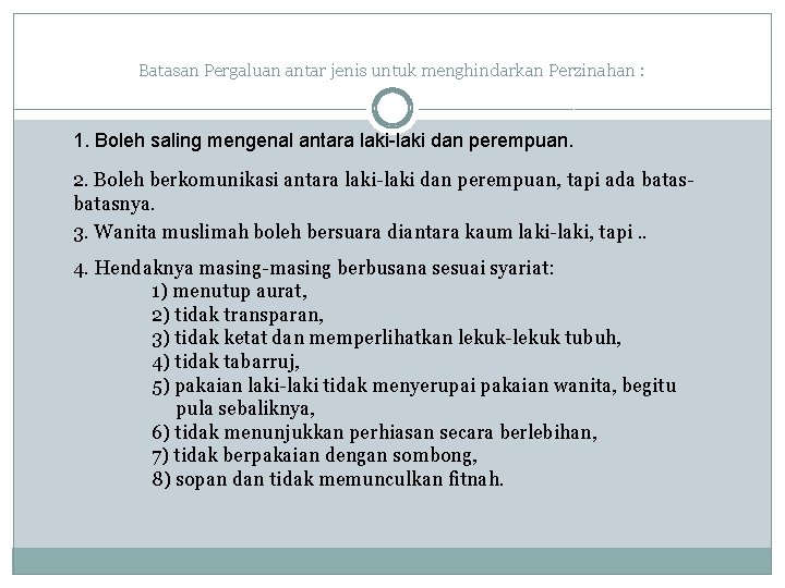 Batasan Pergaluan antar jenis untuk menghindarkan Perzinahan : 1. Boleh saling mengenal antara laki-laki