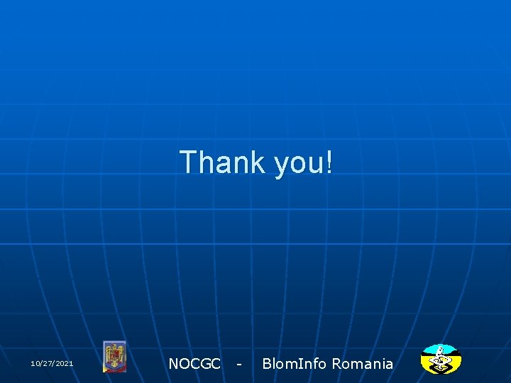 Thank you! 10/27/2021 NOCGC - Blom. Info Romania 