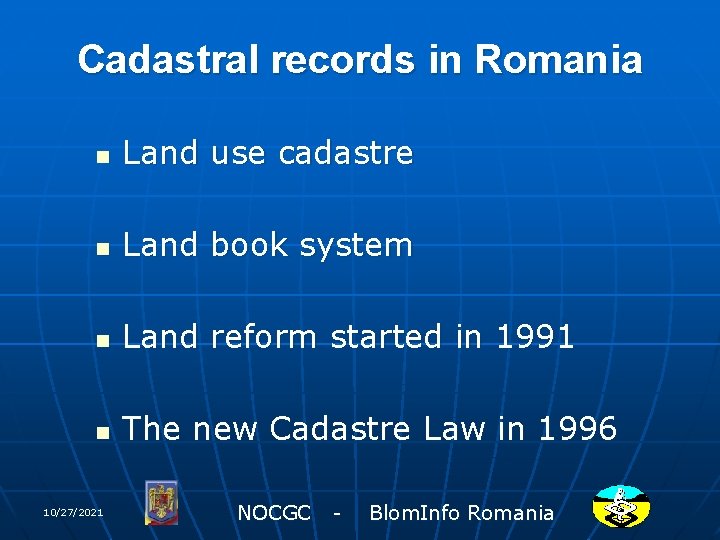 Cadastral records in Romania n Land use cadastre n Land book system n Land