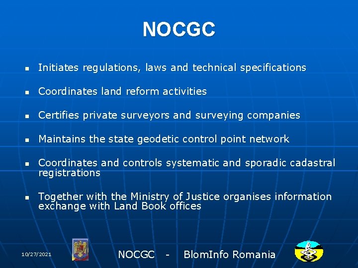 NOCGC n Initiates regulations, laws and technical specifications n Coordinates land reform activities n