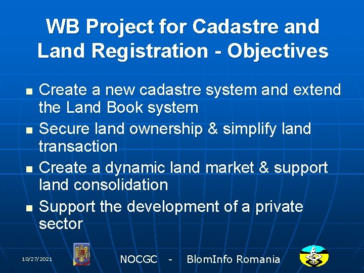 WB Project for Cadastre and Land Registration - Objectives n n Create a new