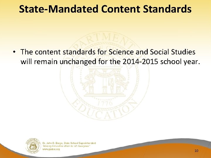 State-Mandated Content Standards • The content standards for Science and Social Studies will remain
