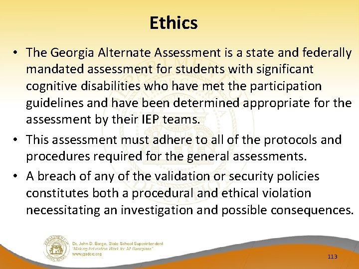 Ethics • The Georgia Alternate Assessment is a state and federally mandated assessment for
