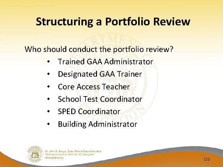 Structuring a Portfolio Review Who should conduct the portfolio review? • Trained GAA Administrator