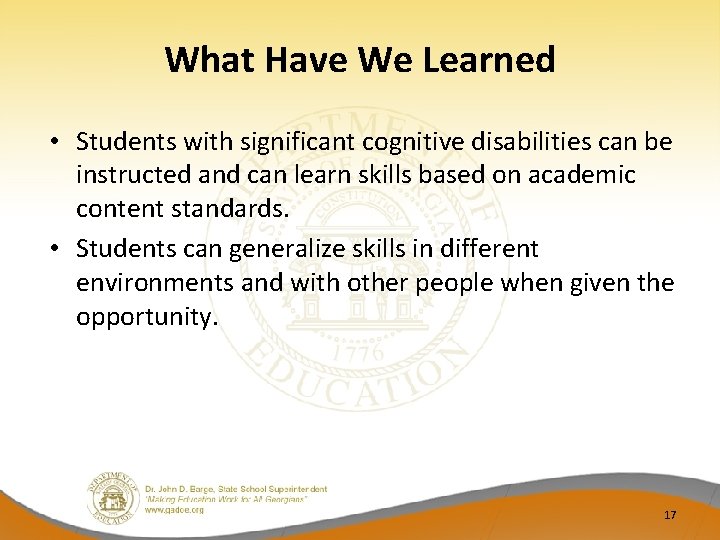 What Have We Learned • Students with significant cognitive disabilities can be instructed and