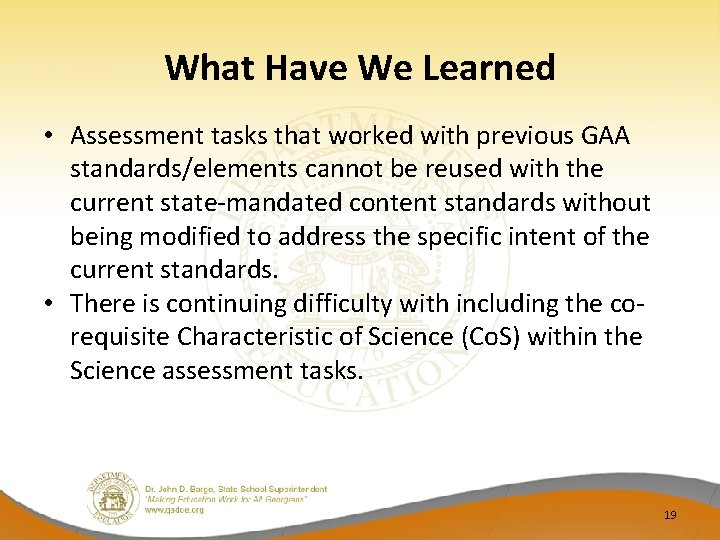 What Have We Learned • Assessment tasks that worked with previous GAA standards/elements cannot