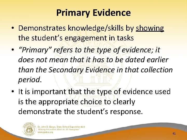 Primary Evidence • Demonstrates knowledge/skills by showing the student’s engagement in tasks • “Primary”